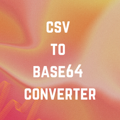 CSV to Base64 Converter